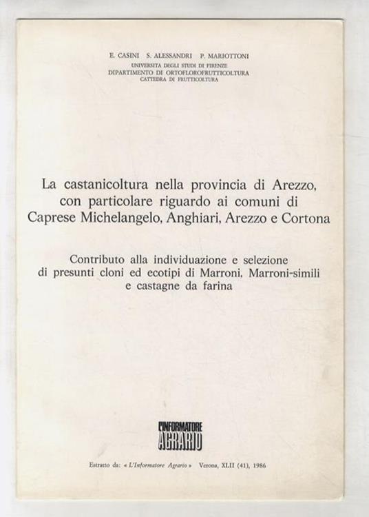 La castanicoltura nella provincia di Arezzo, con particolare riguardo ai comuni di Caprese Michelangelo, Anghiari, Arezzo e Cortona. Contributo alla individuazione e selezione di presunti cloni e ecotipi di marroni, marroni-simili e castagne da farina - copertina
