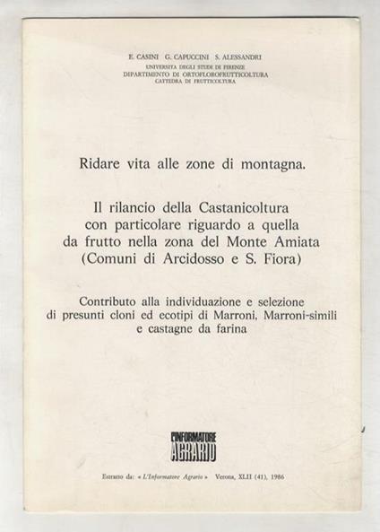 Ridare vita alle zone di montagna. Il rilancio della castanicoltura con particolare riguardo a quella da frutto nella zona del Monte Amiata (comuni di Arcidosso e S. Fiora). Contributo alla individuazione e selezione di presunti cloni e ecotipi di ma - copertina