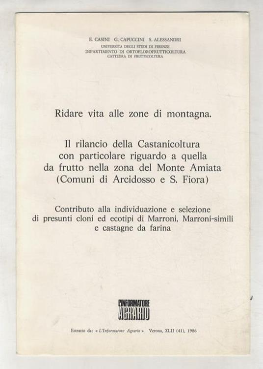 Ridare vita alle zone di montagna. Il rilancio della castanicoltura con particolare riguardo a quella da frutto nella zona del Monte Amiata (comuni di Arcidosso e S. Fiora). Contributo alla individuazione e selezione di presunti cloni e ecotipi di ma - copertina