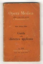 Guida nella dietetica applicata. [In: Opera medica edita a cura della Soc. A. Wasswermann e C. Anno XI. Numero 101. Aprile 1951]