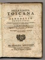 Della lingua toscana (...) libri due. Aggiuntevi in fine molte Regole, ed Osservazioni d'alcuni Celebri Autori. Ultima Impressione Veneta più accurata, e con particolare diligenza ricorretta