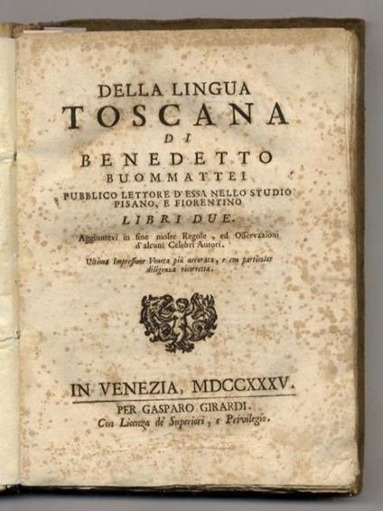 Della lingua toscana (...) libri due. Aggiuntevi in fine molte Regole, ed Osservazioni d'alcuni Celebri Autori. Ultima Impressione Veneta più accurata, e con particolare diligenza ricorretta - Benedetto Buommattei - copertina