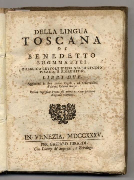 Della lingua toscana (...) libri due. Aggiuntevi in fine molte Regole, ed Osservazioni d'alcuni Celebri Autori. Ultima Impressione Veneta più accurata, e con particolare diligenza ricorretta - Benedetto Buommattei - copertina