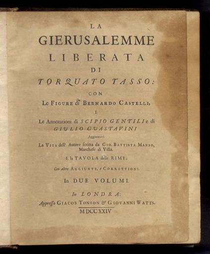 La Gierusalemme liberata di Torquato Tasso; con le figure di Bernardo Castelli, e le annotationi di Scipio Gentili e di Giulio Guastavini. Aggiuntovi la vita dell'autore scritta da Gio. Battista Manso, marchese di Villa. E la tavola delle rime; con altr - Torquato Tasso - copertina