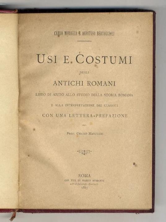 Usi e costumi degli antichi Romani.Libro di aiuto allo studio della storia romana e alla interpretazione dei classici. Con una lettera-prefazione del prof. Orazio Marucchi - copertina