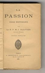 La Passion. Essai historique. Edition populaire