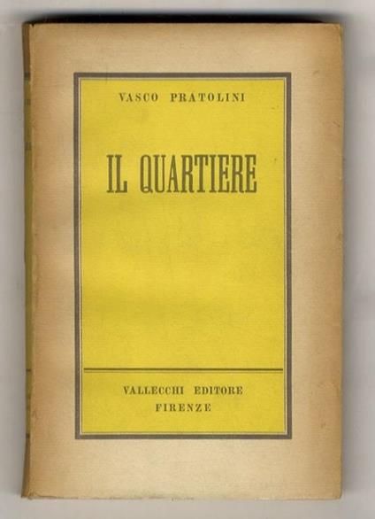 Il Quartiere, romanzo. Quarta edizione - Vasco Pratolini - copertina
