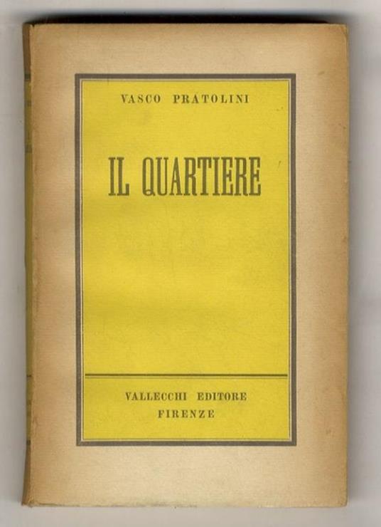 Il Quartiere, romanzo. Quarta edizione - Vasco Pratolini - copertina