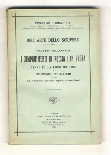 Dell'arte dello scrivere. Parte seconda. I componimenti in poesia e prosa. Cenni sulla loro origine e progressivo svolgimento. Ad uso della V Ginnasiale, delle Scuole Magistrali ed Istituti Tecnici - Corrado Corradini - copertina