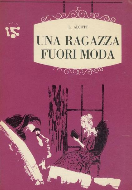 Una ragazza fuori moda. Copertina di B. Bodini. Illustrazioni di G. Nidasio - Louisa May Alcott - copertina