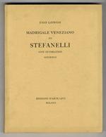 Madrigale veneziano di Stefanelli. Con interludio goyesco. (Applicata in fine la cartella con le 16 tavole litografiche della 