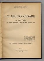 C. Giulio Cesare. La vita e l'opera nei tempi del I sec. a. Cr. che non furono suoi