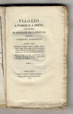 Viaggio a Pompei e a Pesto, e di ritorno ad Ercolano ed a Pozzuoli. Edizione terza, arricchita di tutte le nuove scoperte fatte a tutto l'anno 1830 [...]. Tomo I, [- tomo II]
