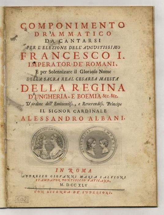 Componimento drammatico da cantarsi per l'elezione dell'augustissimo Francesco I imperatore de' Romani, e per solennizare il glorioso nome della sacra real cesarea maestà della Regina d'Ungheria, e Boemia &c. &c. d'ordine dell'eminentiss., e reverend - copertina