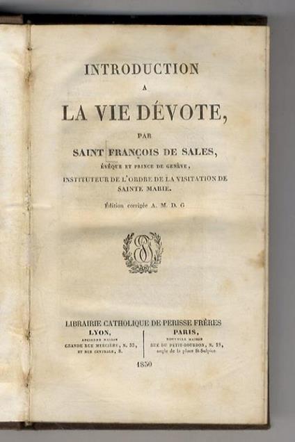 Introduction à la vie dévote par Saint François de Sales, Évèque et Prince de Genève, Instituteur de l'Ordre de la Visitation de Sainte Marie. Édition corrigée A.M.D.G - copertina