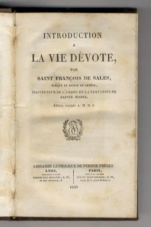 Introduction à la vie dévote par Saint François de Sales, Évèque et Prince de Genève, Instituteur de l'Ordre de la Visitation de Sainte Marie. Édition corrigée A.M.D.G - copertina
