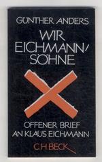 Wir Eichmannsöhne. Offener Brief an Klaus Eichmann