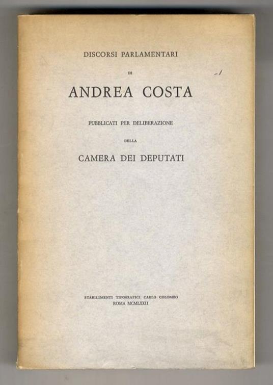 Discorsi parlamentari di Andrea Costa. Pubblicati per deliberazione della Camera dei Deputati - Andrea Costa - copertina