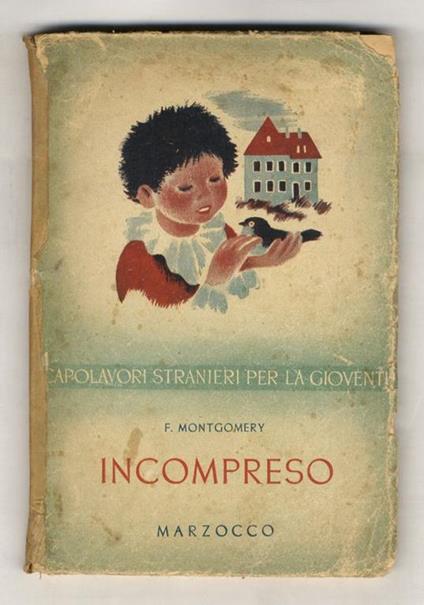 Incompreso. Traduzione di R. Rusca. Coperta e illustrazioni di A. Guazzoni - Florence Montgomery - copertina