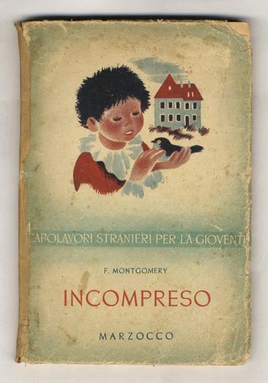 Incompreso. Traduzione di R. Rusca. Coperta e illustrazioni di A. Guazzoni - Florence Montgomery - copertina