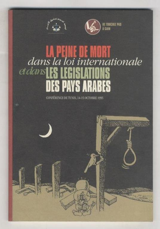 PEINE (LA) de mort dans la loi internationale et dans les legislations des pays arabes. Conference de Tunis, 14-15 octobre 1995 - copertina