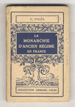 La Monarchie d'Ancien Régime en France. (De Henri IV à Louis XIV)