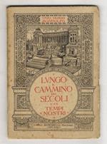Lungo il cammino dei secoli. Lezioni e lettura di storia per i ginnasi inferiori e le Scuole Complementari. Volume quinto. Tempi nostri
