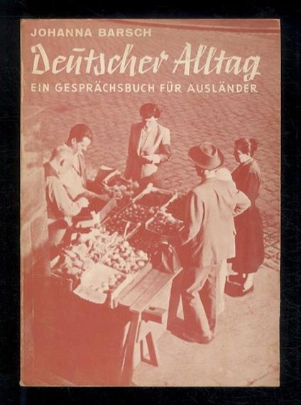 Deutscher Alltag. Ein Gesprächsbuch für Ausländer. Sechste überarbeite Auflage - copertina