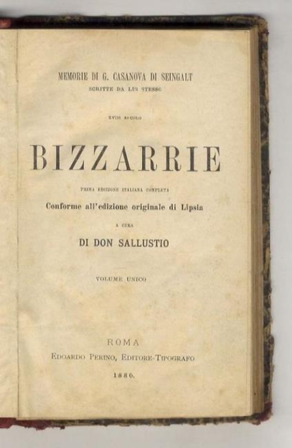 Bizzarrie. Prima edizione italiana completa. Conforme all'edizione originale di Lipsia, a cura di Don Sallustio. Volume unico - Giacomo Casanova - copertina