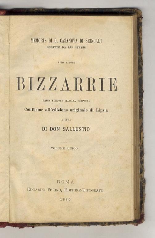 Bizzarrie. Prima edizione italiana completa. Conforme all'edizione originale di Lipsia, a cura di Don Sallustio. Volume unico - Giacomo Casanova - copertina