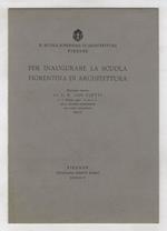 Per inaugurare la scuola fiorentina di architettura. Discorso [...]