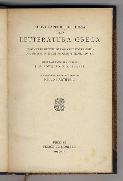 Nuovi capitoli di storia della Letteratura Greca. Le scoperte recenti di prosa e di poesia greca del secolo IV e dei successivi secoli Av. Cr. Studi vari raccolti a cura di J.U. Powell e E.A. Barber. Traduzione dall'inglese di Nello Martinelli - copertina