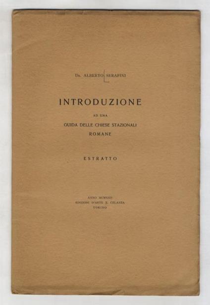Introduzione ad un guida delle chiese stazionali romane. Estratto - Alberto Serafini - copertina
