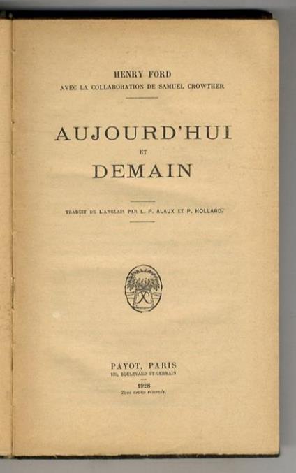 Aujourd'hui et demain. Traduit de l'anglais par L.P. Alaux et P. Hollard - Henry Ford - copertina