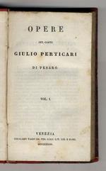 Opere del conte Giulio Perticari di Pesaro. Vol. I