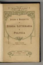 Studi e Bozzetti di Storia Letteraria e Politica. I° volume. Con cinque ritratti e quattro fac-simili. [- II° volume. Con 18 illustrazioni e 2 facsimili]