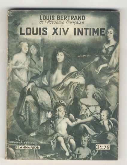 Louis XIV intime. Avec quatre planches hors-texte tirées en héliogravure - Louis Bertrand - copertina