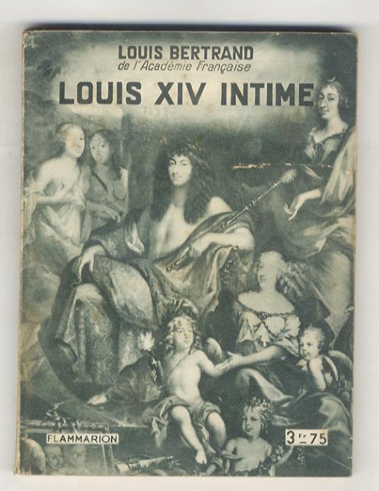Louis XIV intime. Avec quatre planches hors-texte tirées en héliogravure - Louis Bertrand - copertina