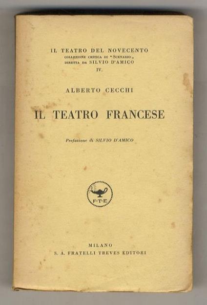 Il teatro francese. Prefazione di Silvio D'Amico - Alberto Cecchi - copertina