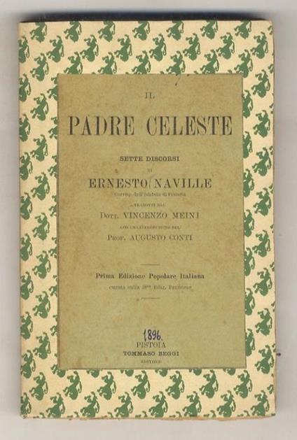 Il Padre celeste. Sette discorsi. Tradotti dal dott. Vincenzo Meini. Con una introduzione del Prof. Augusto Conti. Prima edizione popolare italiana (...) - Ernest Naville - copertina