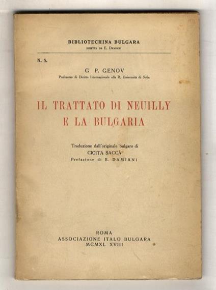 Il trattato di Neuilly e la Bulgaria. Traduzione dall'originale bulgaro di Cicita Saccà. Prefazione di E. Damiani - copertina