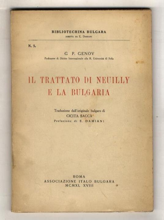 Il trattato di Neuilly e la Bulgaria. Traduzione dall'originale bulgaro di Cicita Saccà. Prefazione di E. Damiani - copertina