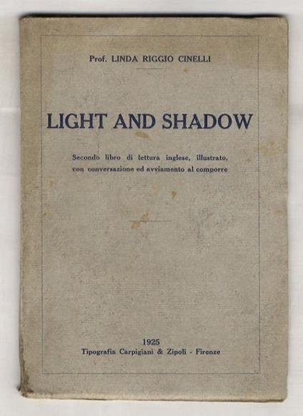 Light and Shadow. Secondo libro di lettura inglese, illustrato, con conversazione ed avviamento al comporre - copertina