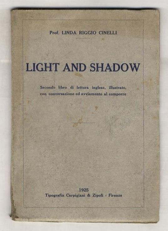 Light and Shadow. Secondo libro di lettura inglese, illustrato, con conversazione ed avviamento al comporre - copertina