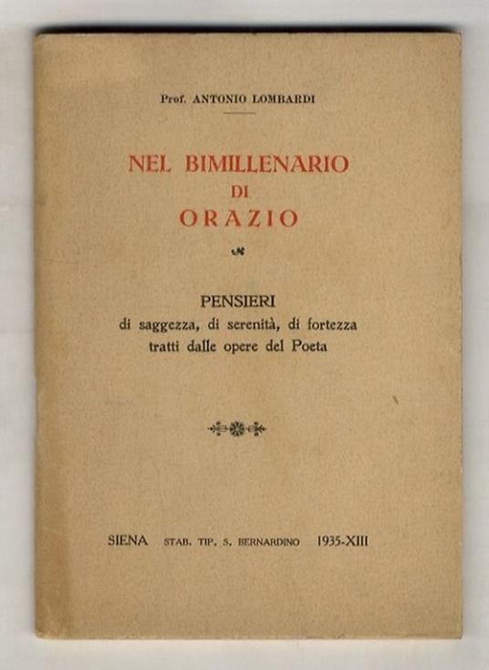 Nel bimillenario di Orazio. Pensieri di saggezza, di serenità, di fortezza tratti dalle opere del Poeta - Antonio Lombardi - copertina