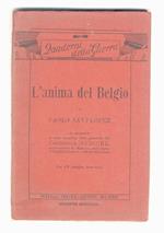 L' anima del Belgio [...] In appendice il testo completo della pastorale del cardinale Mercier, arcivescovo di Malines, dal titolo: Patriottismo e perseveranza. Con 16 fototipie fuori testo