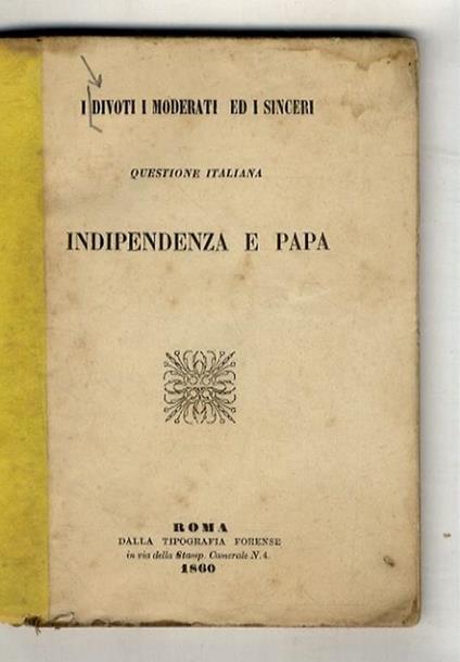 DIVOTI (I) i moderati ed i sinceri: questione italiana. Indipendenza e papa - copertina