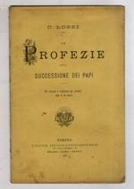 Le profezie sulla successione dei papi. Da stampe e tradizioni più antiche sino ai dì nostri