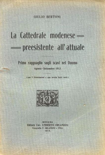 Cattedrale modenese preesistente all'attuale. Primo ragguaglio sugli scavi nel Duomo. Agosto-settembre 1913 - Giulio Bertoni - copertina
