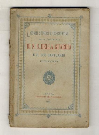 CENNI storici e descrittivi sopra l'apparizione di N.S. della Guardia e il suo santuario in Polcevera - copertina